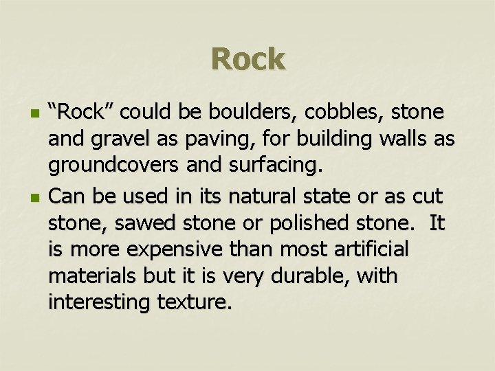 Rock n n “Rock” could be boulders, cobbles, stone and gravel as paving, for