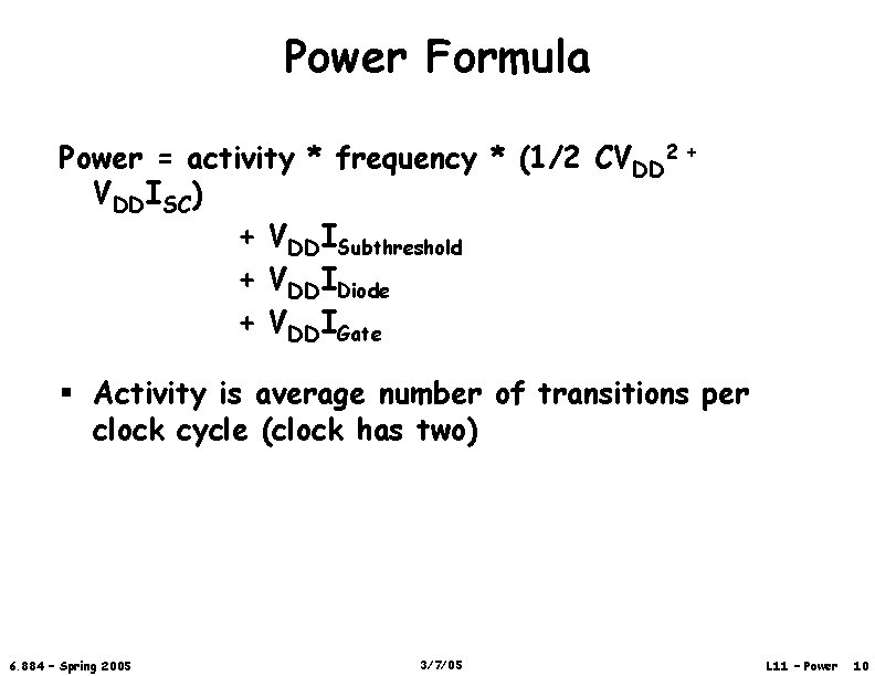 Power Formula Power = activity * frequency * (1/2 CVDD 2 + VDDISC) +