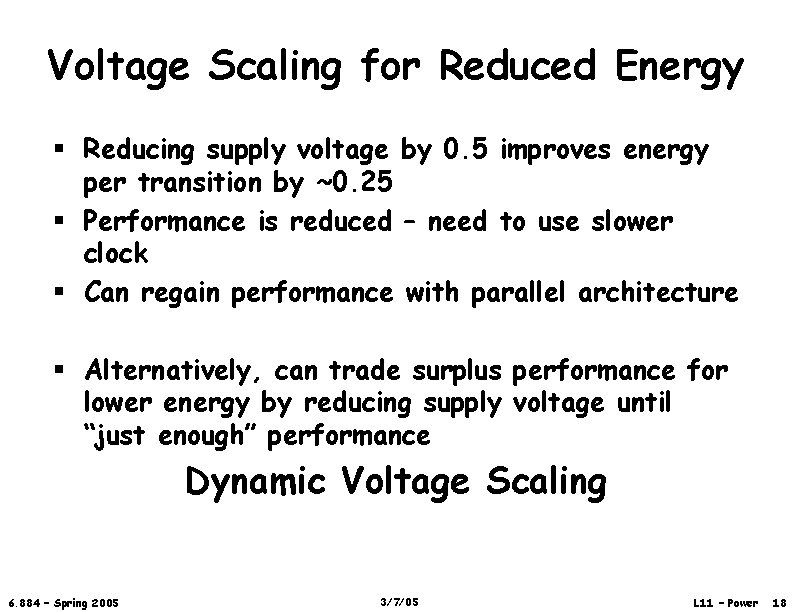 Voltage Scaling for Reduced Energy § Reducing supply voltage by 0. 5 improves energy