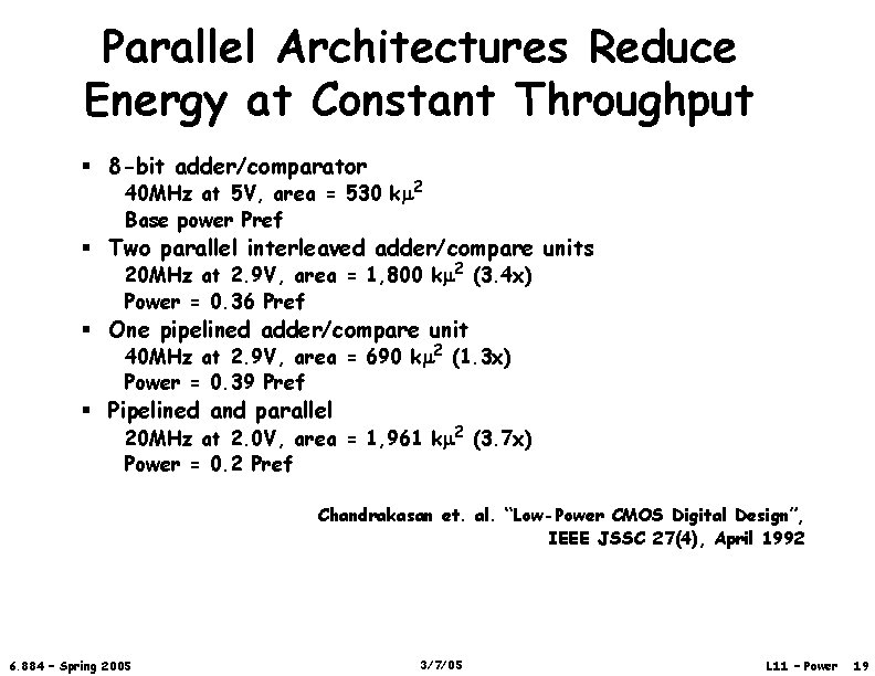 Parallel Architectures Reduce Energy at Constant Throughput § 8 -bit adder/comparator 40 MHz at