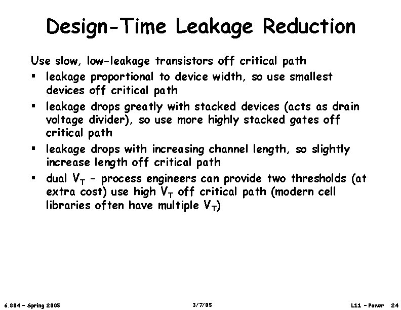 Design-Time Leakage Reduction Use slow, low-leakage transistors off critical path § leakage proportional to