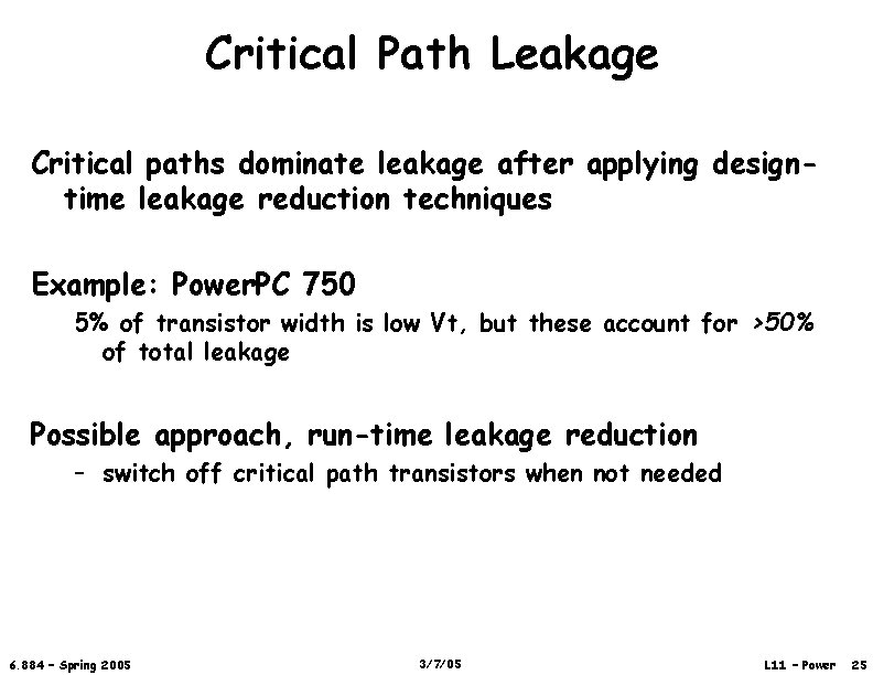 Critical Path Leakage Critical paths dominate leakage after applying designtime leakage reduction techniques Example: