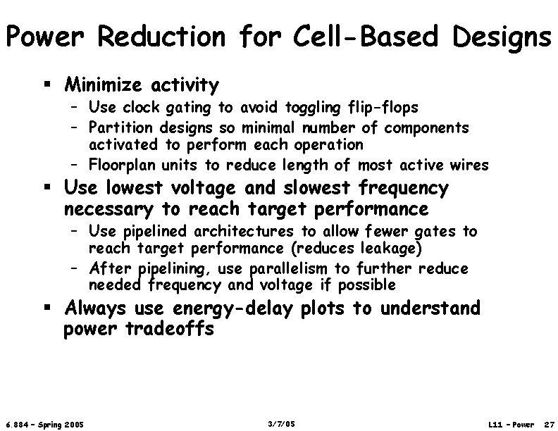 Power Reduction for Cell-Based Designs § Minimize activity – Use clock gating to avoid
