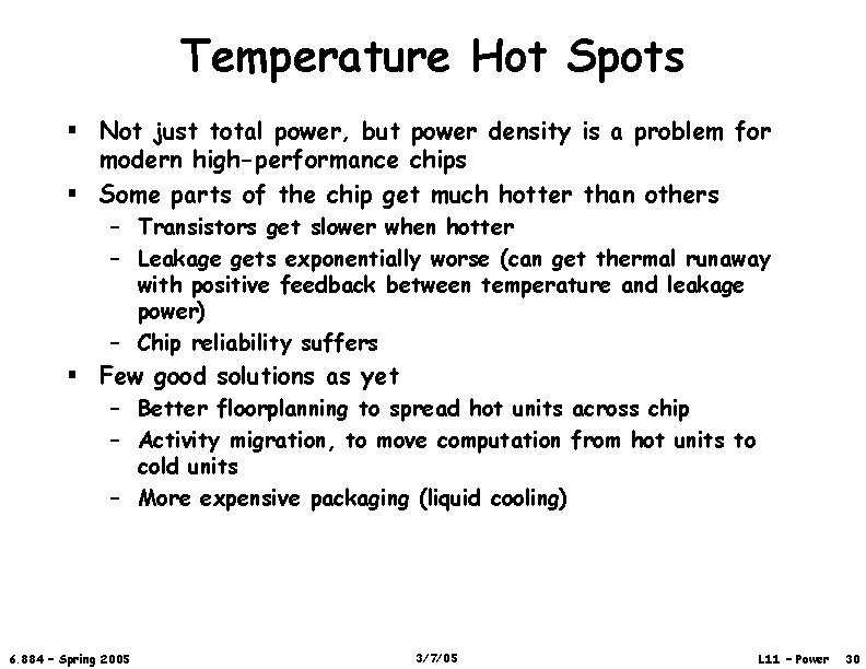 Temperature Hot Spots § Not just total power, but power density is a problem