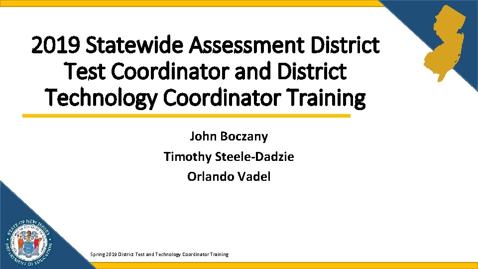 2019 Statewide Assessment District Test Coordinator and District Technology Coordinator Training John Boczany Timothy 2019 Statewide Assessment District Test Coordinator and District Technology Coordinator Training John Boczany Timothy