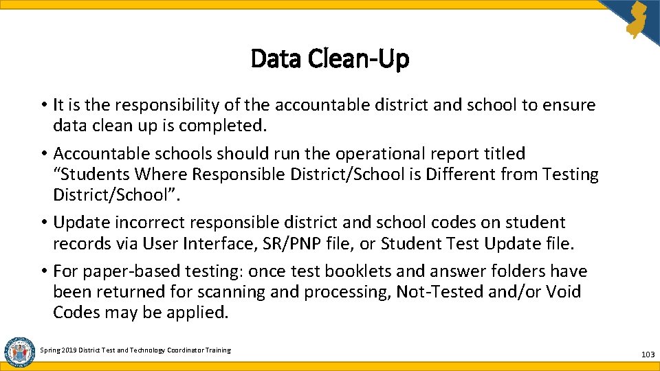 Data Clean-Up • It is the responsibility of the accountable district and school to Data Clean-Up • It is the responsibility of the accountable district and school to