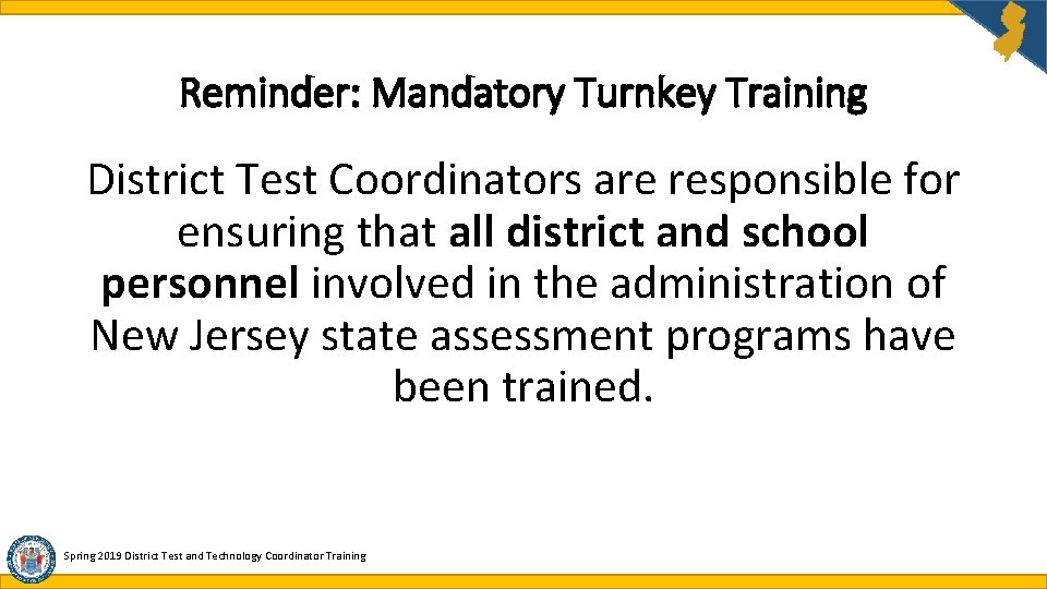 Reminder: Mandatory Turnkey Training District Test Coordinators are responsible for ensuring that all district Reminder: Mandatory Turnkey Training District Test Coordinators are responsible for ensuring that all district