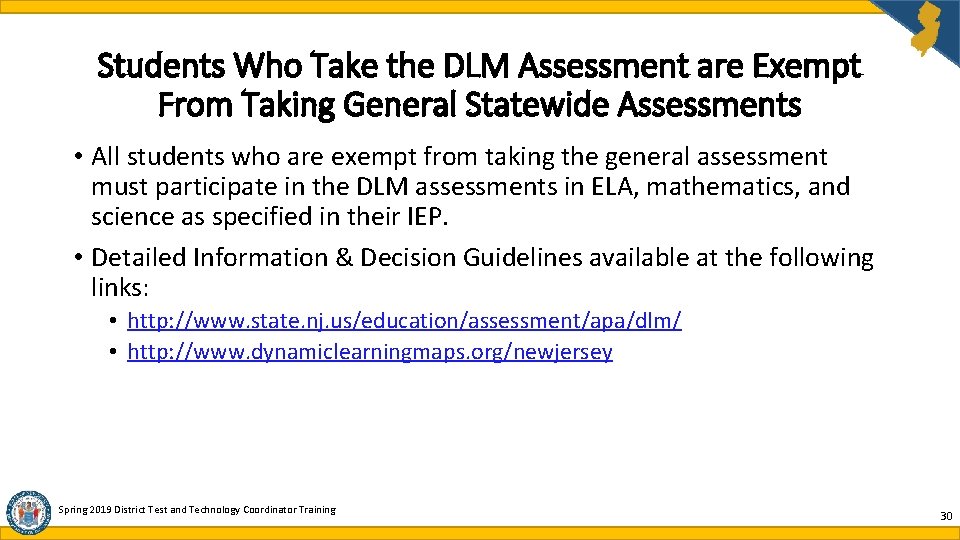Students Who Take the DLM Assessment are Exempt From Taking General Statewide Assessments • Students Who Take the DLM Assessment are Exempt From Taking General Statewide Assessments •