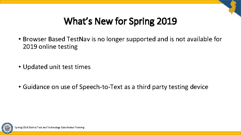 What’s New for Spring 2019 • Browser Based Test. Nav is no longer supported What’s New for Spring 2019 • Browser Based Test. Nav is no longer supported