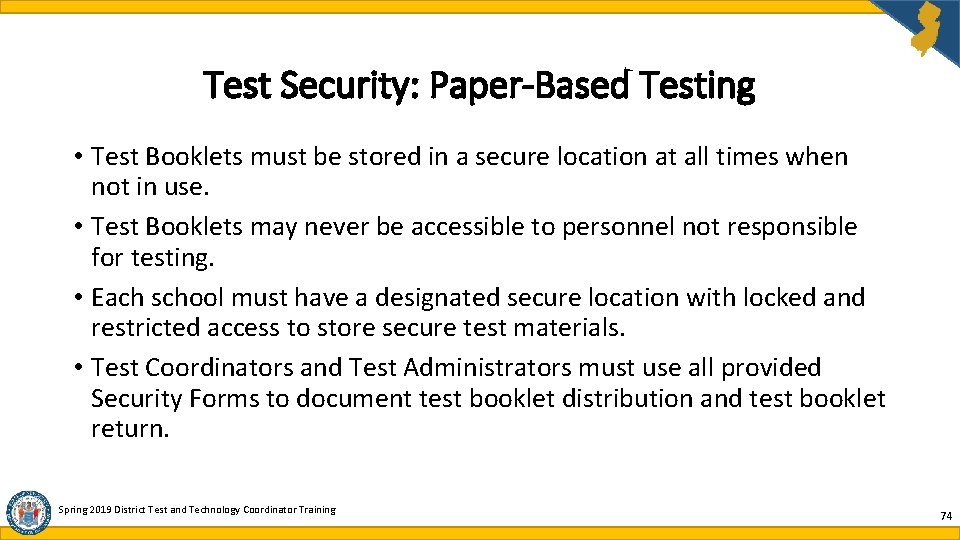 Test Security: Paper-Based Testing • Test Booklets must be stored in a secure location Test Security: Paper-Based Testing • Test Booklets must be stored in a secure location