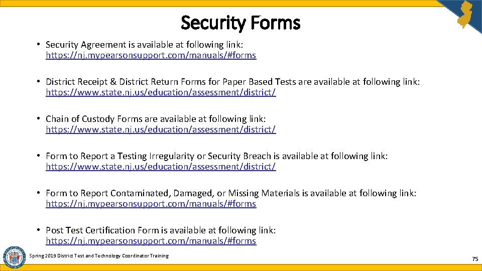 Security Forms • Security Agreement is available at following link: https: //nj. mypearsonsupport. com/manuals/#forms Security Forms • Security Agreement is available at following link: https: //nj. mypearsonsupport. com/manuals/#forms