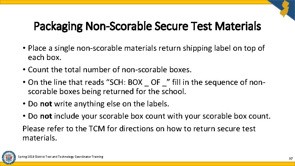 Packaging Non-Scorable Secure Test Materials • Place a single non-scorable materials return shipping label Packaging Non-Scorable Secure Test Materials • Place a single non-scorable materials return shipping label