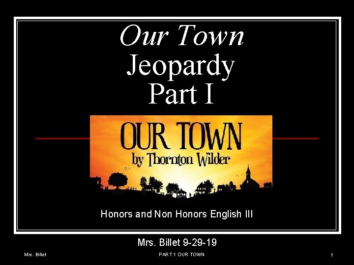 Our Town Jeopardy Part I Honors and Non Honors English III Mrs. Billet 9