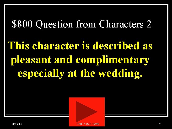 $800 Question from Characters 2 This character is described as pleasant and complimentary especially