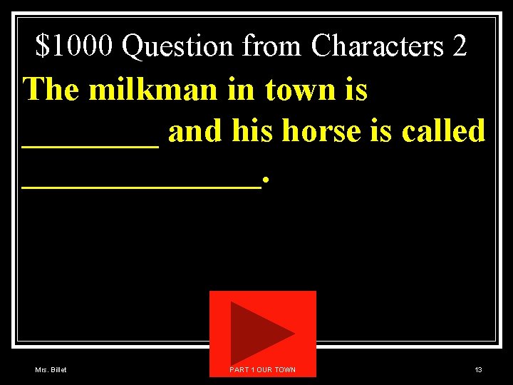 $1000 Question from Characters 2 The milkman in town is ____ and his horse