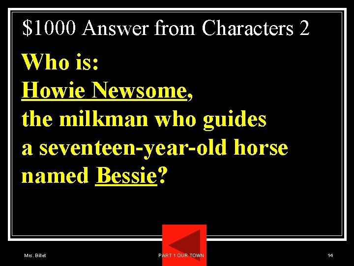 $1000 Answer from Characters 2 Who is: Howie Newsome, the milkman who guides a