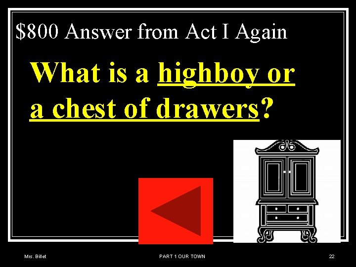 $800 Answer from Act I Again What is a highboy or a chest of