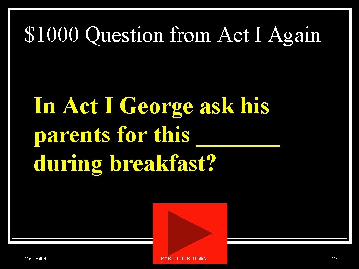 $1000 Question from Act I Again In Act I George ask his parents for