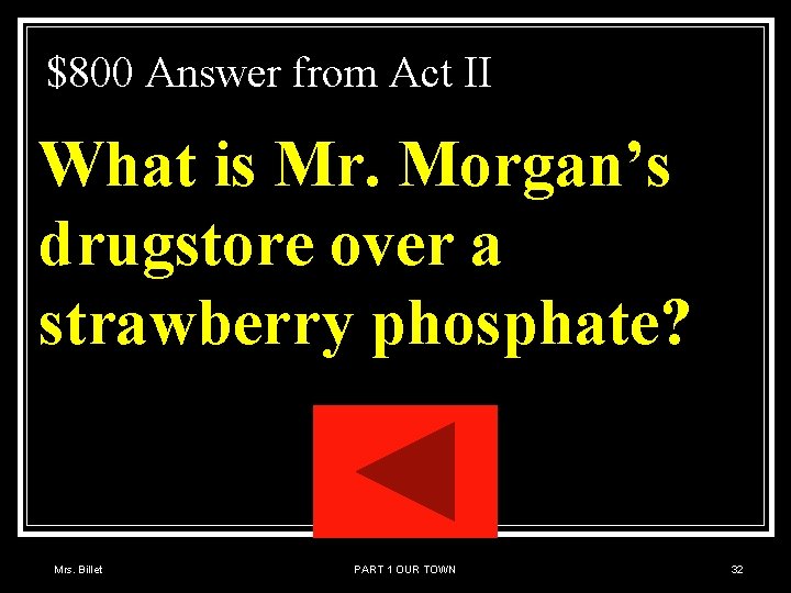 $800 Answer from Act II What is Mr. Morgan’s drugstore over a strawberry phosphate?