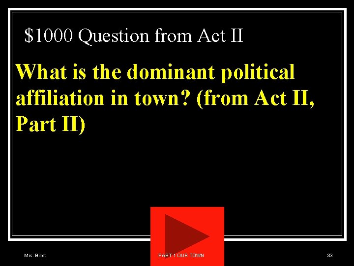 $1000 Question from Act II What is the dominant political affiliation in town? (from $1000 Question from Act II What is the dominant political affiliation in town? (from