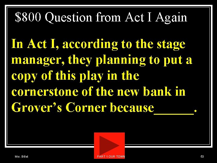 $800 Question from Act I Again In Act I, according to the stage manager,