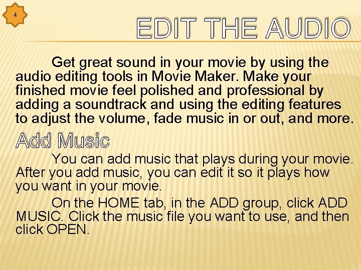 4 EDIT THE AUDIO Get great sound in your movie by using the audio