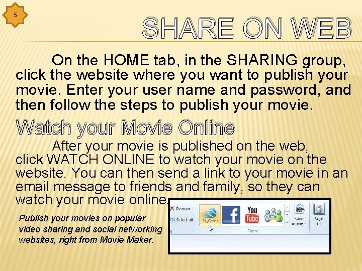 5 SHARE ON WEB On the HOME tab, in the SHARING group, click the