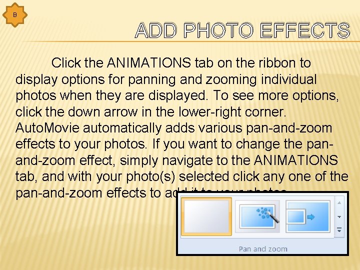 B ADD PHOTO EFFECTS Click the ANIMATIONS tab on the ribbon to display options