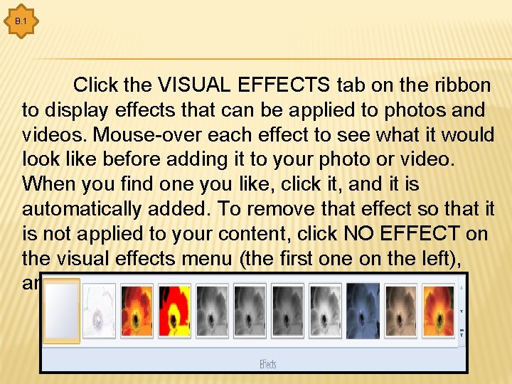 B. 1 Click the VISUAL EFFECTS tab on the ribbon to display effects that
