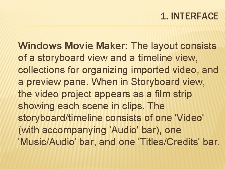 1. INTERFACE Windows Movie Maker: The layout consists of a storyboard view and a