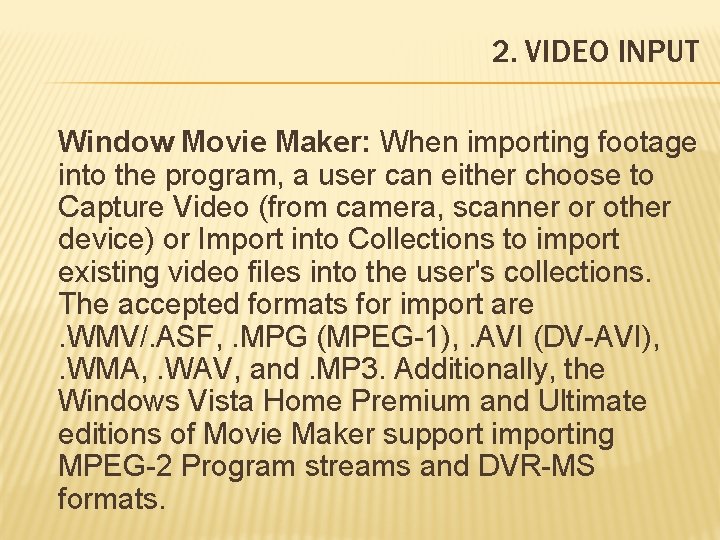 2. VIDEO INPUT Window Movie Maker: When importing footage into the program, a user