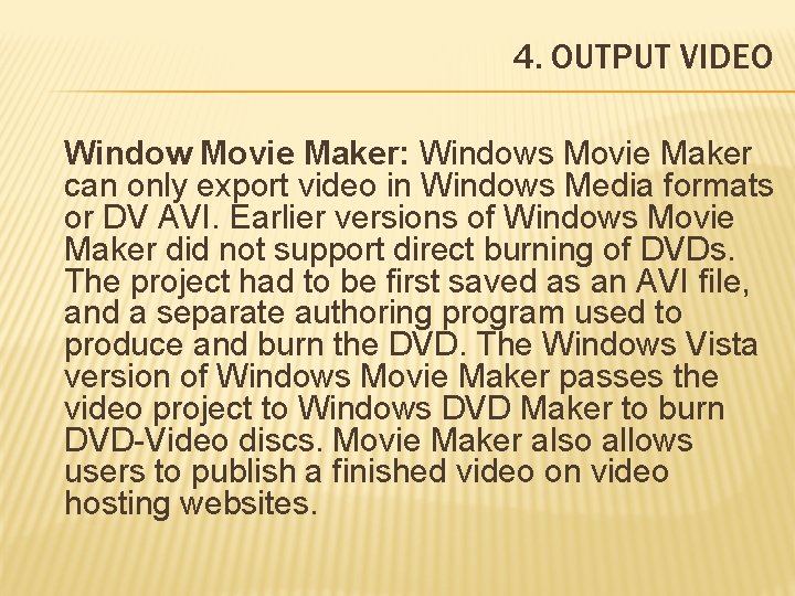 4. OUTPUT VIDEO Window Movie Maker: Windows Movie Maker can only export video in
