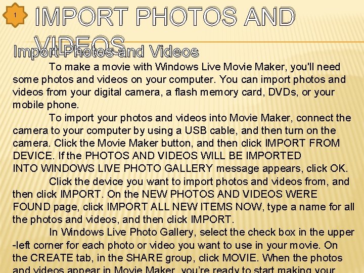 IMPORT PHOTOS AND VIDEOS Import Photos and Videos 1 To make a movie with