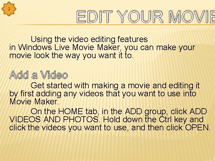 2 EDIT YOUR MOVIE Using the video editing features in Windows Live Movie Maker,
