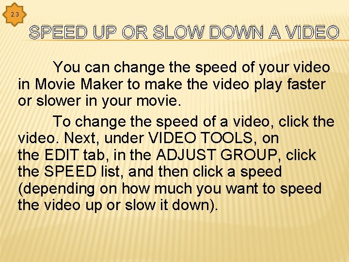 2. 3 SPEED UP OR SLOW DOWN A VIDEO You can change the speed