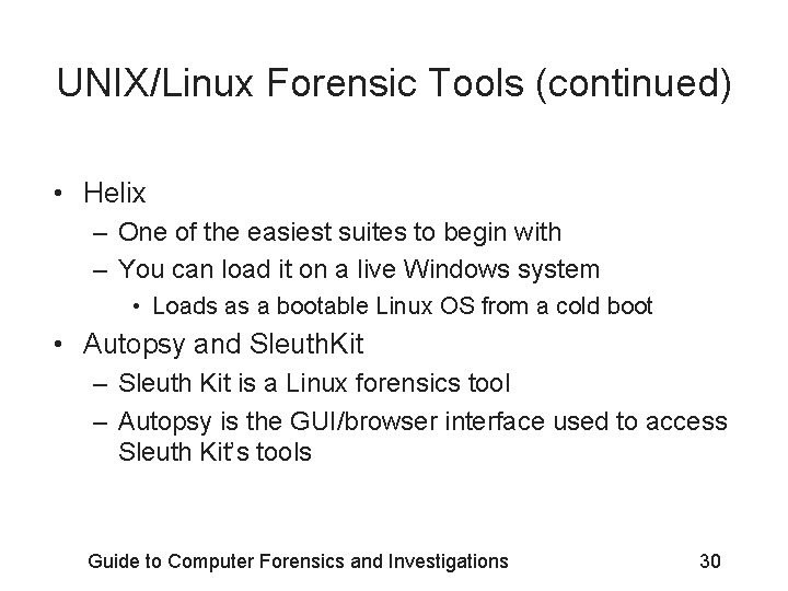 UNIX/Linux Forensic Tools (continued) • Helix – One of the easiest suites to begin