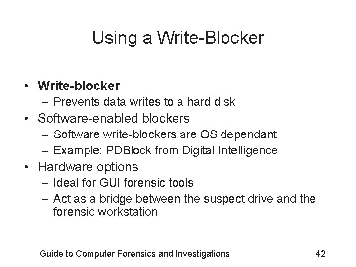 Using a Write-Blocker • Write-blocker – Prevents data writes to a hard disk •