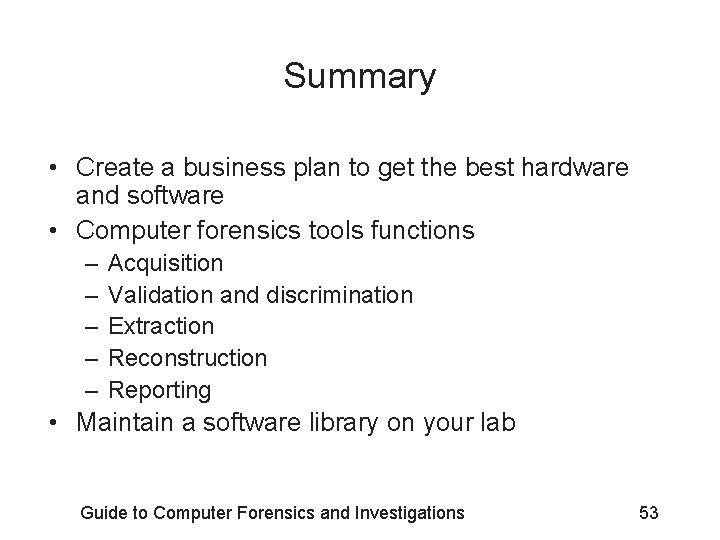 Summary • Create a business plan to get the best hardware and software •
