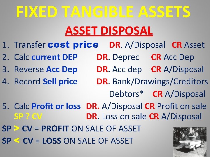 FIXED TANGIBLE ASSETS ASSET DISPOSAL Transfer cost price DR. A/Disposal CR Asset Calc current