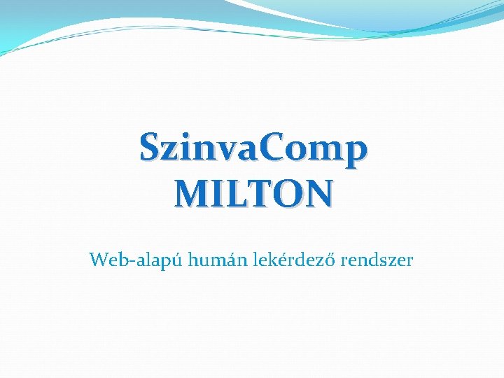 Szinva. Comp MILTON Web-alapú humán lekérdező rendszer 