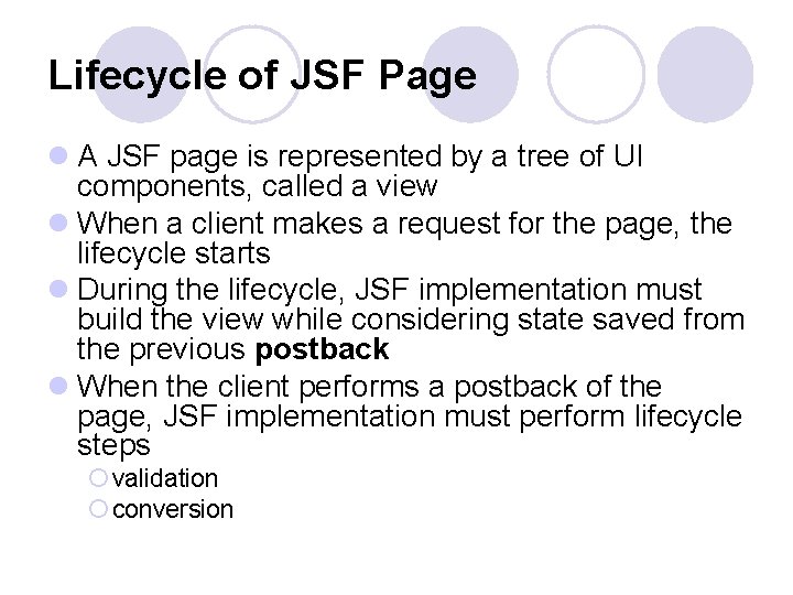 Lifecycle of JSF Page l A JSF page is represented by a tree of