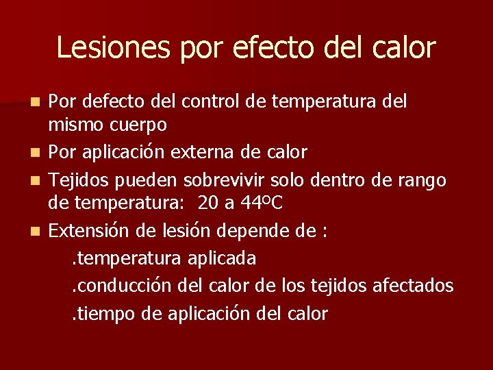 Lesiones por efecto del calor n n Por defecto del control de temperatura del