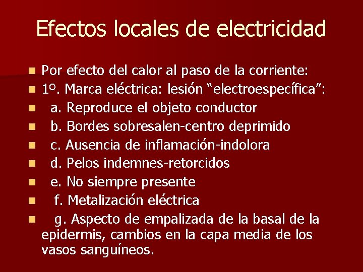 Efectos locales de electricidad n n n n n Por efecto del calor al