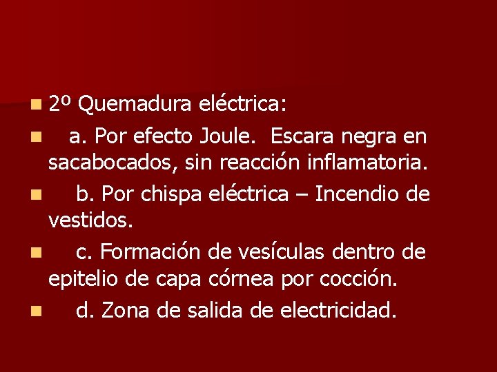 n 2º Quemadura eléctrica: n a. Por efecto Joule. Escara negra en sacabocados, sin