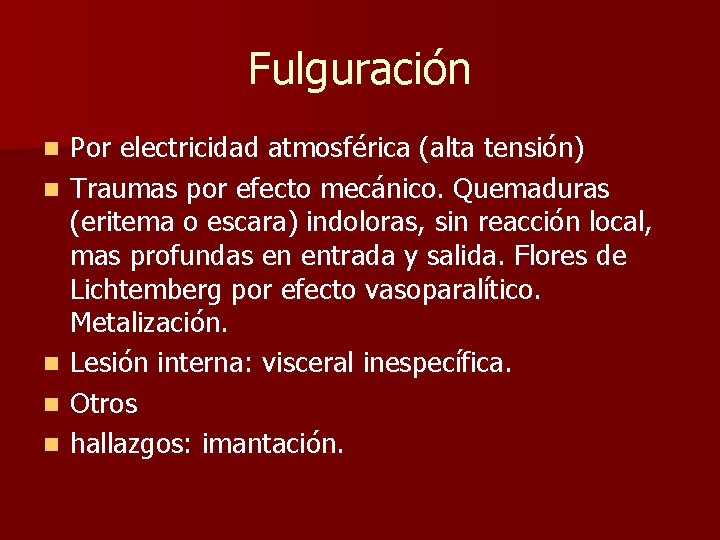 Fulguración n n Por electricidad atmosférica (alta tensión) Traumas por efecto mecánico. Quemaduras (eritema