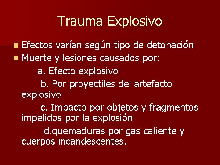 Trauma Explosivo n Efectos varían según tipo de detonación n Muerte y lesiones causados