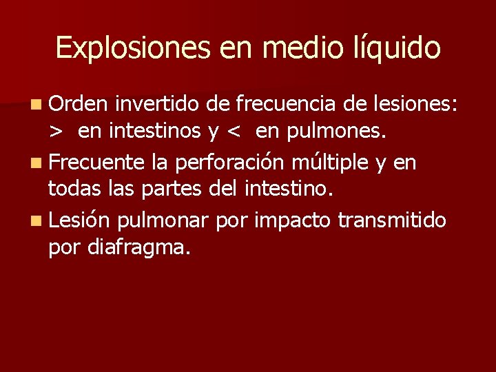 Explosiones en medio líquido n Orden invertido de frecuencia de lesiones: > en intestinos