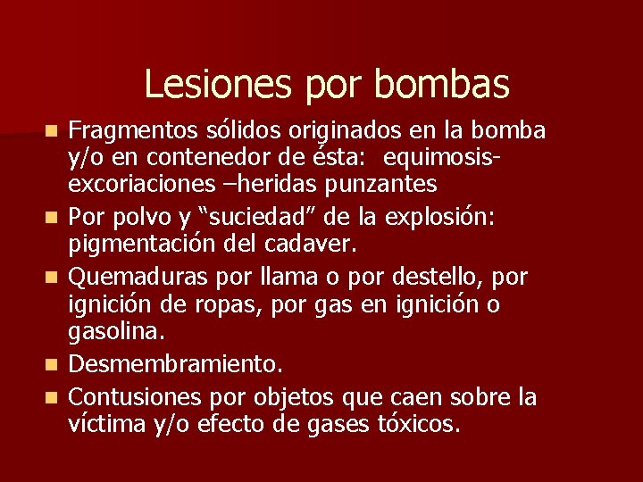 Lesiones por bombas n n n Fragmentos sólidos originados en la bomba y/o en