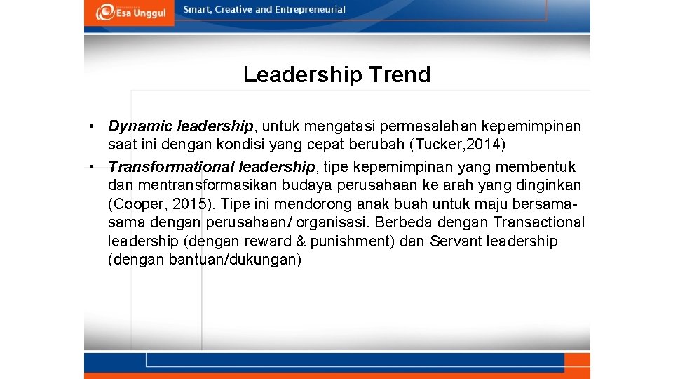 Leadership Trend • Dynamic leadership, untuk mengatasi permasalahan kepemimpinan saat ini dengan kondisi yang