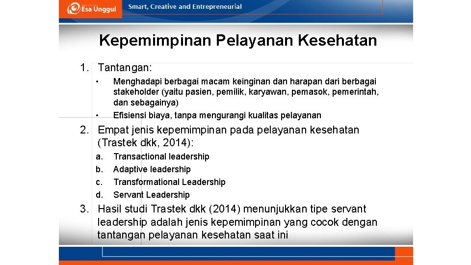 Kepemimpinan Pelayanan Kesehatan 1. Tantangan: • • Menghadapi berbagai macam keinginan dan harapan dari